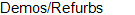 Demos/Refurbs